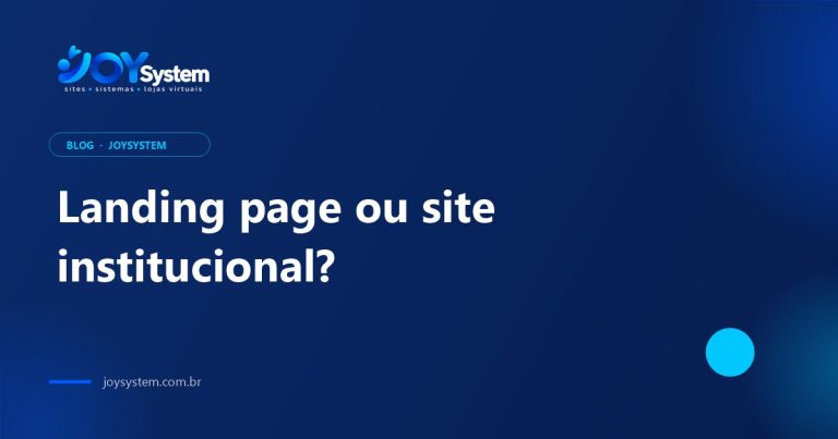 Landing page ou site institucional: qual é o melhor para a sua empresa?