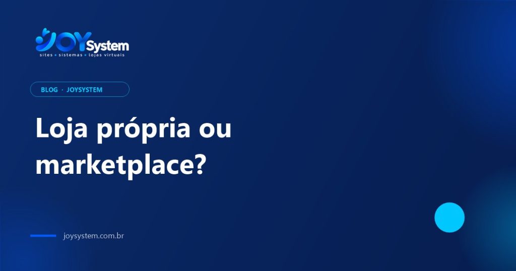 Loja virtual própria ou marketplace: qual é melhor para vender online?