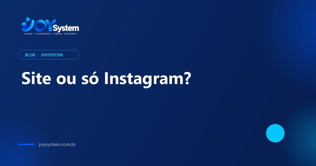 Minha empresa precisa de um site ou só o Instagram basta?