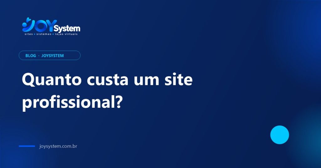Quanto custa um site profissional? Entenda o que define o preço